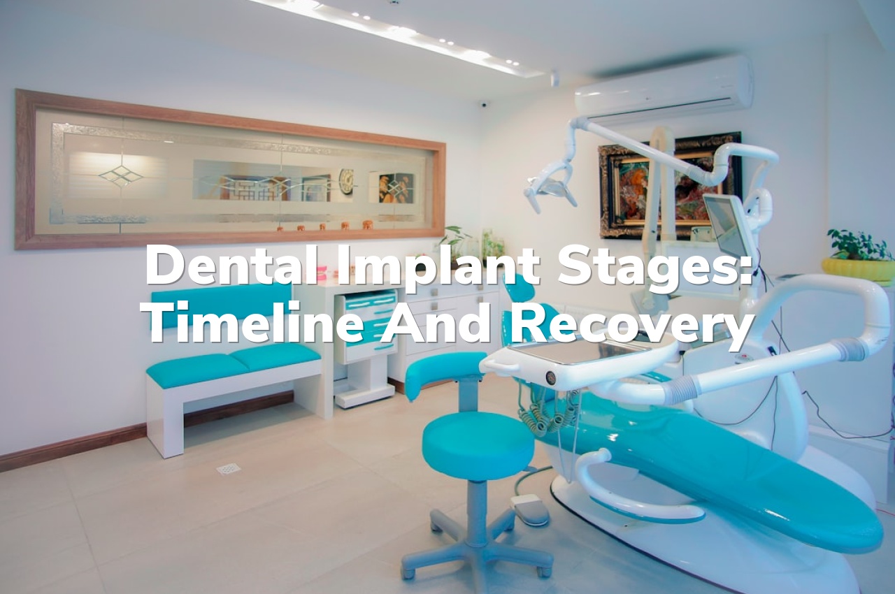 Dental implant stages: timeline and recovery